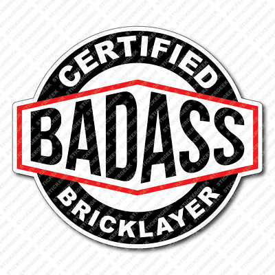 Certified BadAss Bad Ass Brick Layer Hard Hat Toolbox Sticker Helmet Decal