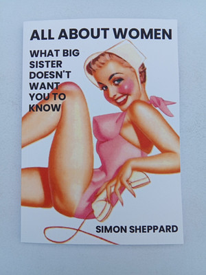 All About Women: What Big Sister Doesn't Want You to Know by Simon Sheppard PB