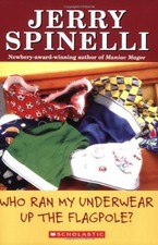Who Ran My Underwear Up The Flagpole (School Daze Series) by Spinelli, Jerry
