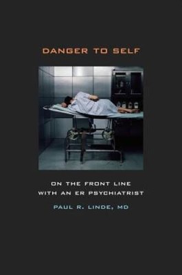 Danger to Self: On the Front Line with an ER Psychiatrist - Paperback - GOOD