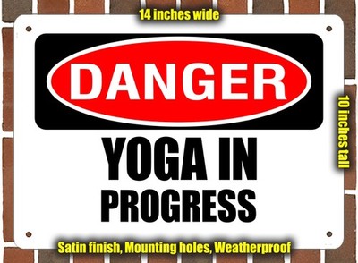Metal Sign - DANGER YOGA IN PROGRESS - 14x10 inches