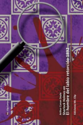 El Hombre Del Labio Retorcido 1892: Sherlock Holmes En