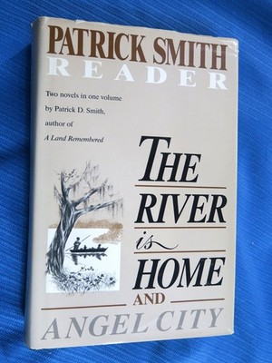 Signed! The River is Home & Angel City by Patrick Smith, 1st Edition HC, Florida