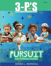 Dennis L Marshall 3-P's PURSUIT (Paperback) 3-P'S: Passion, Pursuit, and Purpose