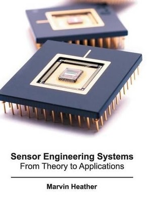Sensor Engineering Systems: From Theory to Applications (Hardback)
