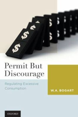 Permit But Discourage : Regulating Excessive Consumption, Hardcover by Bogart...