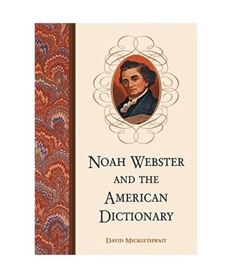 Noah Webster and the American Dictionary, David Micklethwait