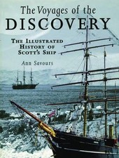 Voyages of the Discovery: An Illustrated History of Scott's Ship by Ann Savours