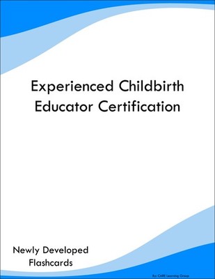 Experienced Childbirth Educator Certification Study Guide Prep Flashcards