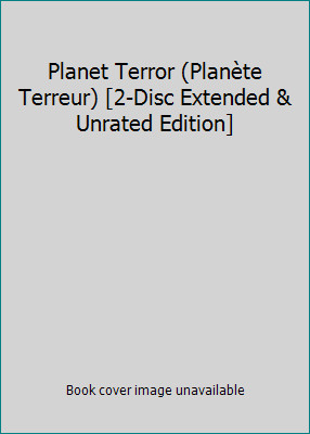 Planet Terror (Planète Terreur) [2-Disc Extended & Unrated Edition]