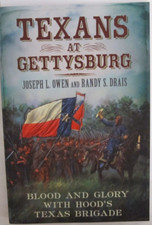 Texans at Gettysburg : Blood and Glory with Hood's Texas Brigade by Joseph L....