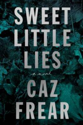 Sweet Little Lies: A Novel - Hardcover By Frear, Caz - GOOD
