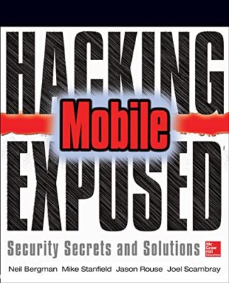 Hacking Exposed Mobile: Security Secrets & Solutions (Paper