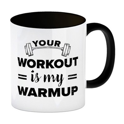 Your workout is my warmup Fitness Kaffeebecher Schwarz