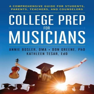 College Prep for Musicians A Comprehensive Guide for Students Par