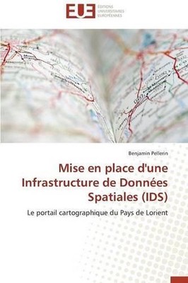 Mise En Place d'Une Infrastructure de Donnes Spatiales (Ids) by Pellerin-B (Fren