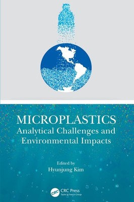 Microplastics: Analytical Challenges and Environmental Impacts by Hyunjung Kim (