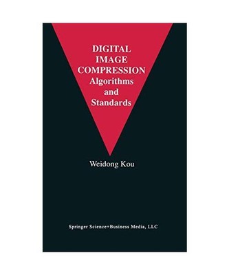 Digital Image Compression: Algorithms and Standards, Weidong Kou