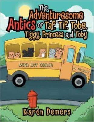 The Adventuresome Antics Of Taf, Tif, Tobe, Tiggy, Princess And Toby