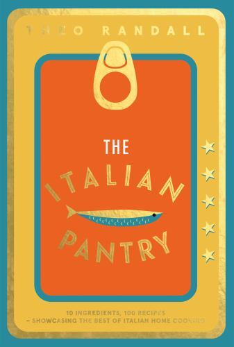 Italian Pantry : 10 Ingredients, 100 Recipes - Showcasing the Best of Italian...