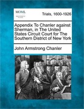 Appendix To Chanler against Sherman, in The United States Circuit Court for The