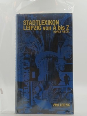 Stadtlexikon Leipzig von A bis Z hrsg. von Pro Leipzig. Horst Riedel. [Red.: Tho