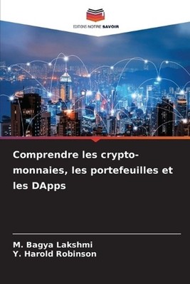 Comprendre les crypto-monnaies, les portefeuilles et les DApps by M. Bagya Laksh