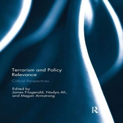 Terrorism and Policy Relevance Critical Perspectives Taylor Franc