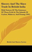 British Anti Slavery Society | Slavery And The Slave Trade In British India