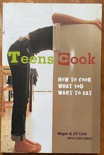 Teens Cook : How to Cook What You Want to Eat [a Cookbook]