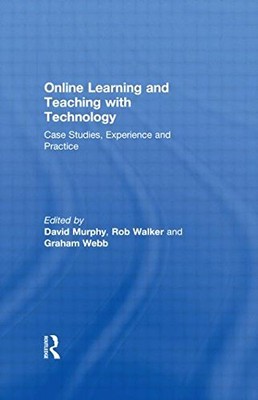 Online Learning and Teaching with Technology: Case Studies, Expe