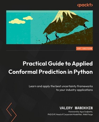 Practical Guide to Applied Conformal Prediction in Python: Learn and apply the b