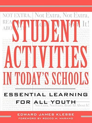 STUDENT ACTIVITIES IN TODAY'S SCHOOLS: ESSENTIAL LEARNING By Edward James Klesse
