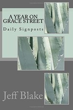 A YEAR ON GRACE STREET: DAILY SIGNPOSTS By Jeff Blake **BRAND NEW**