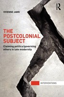 The Postcolonial Subject Claiming Politics/Governing Others In Late Modernity