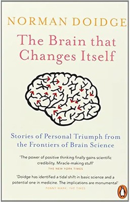 The Brain that Changes Itself: Stories of Personal Triumph from the Frontiers of