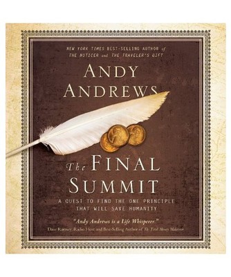 The Final Summit: A Quest to Find the One Principle That Will Save Humanity, And