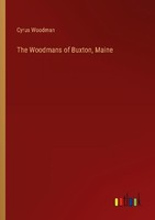 The Woodmans Of Buxton, Maine Cyrus Woodman
