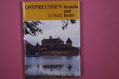 242547 Dietrich Weldt OSTPREUSSEN DAMALS UND HEUTE HC