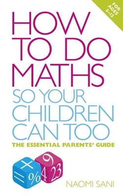 How to do Maths so Your Children Can Too: The essent... by Sani, Naomi Paperback