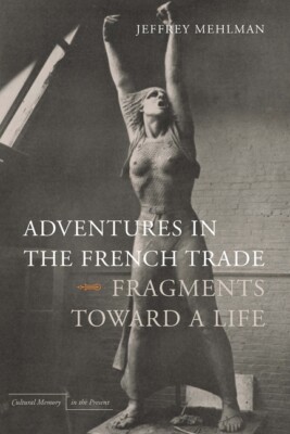 Adventures In The French Trade: Fragments Toward A Life