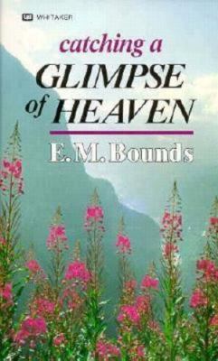 Catching a Glimpse of Heaven - 9780883681671, paperback, Edward M Bounds