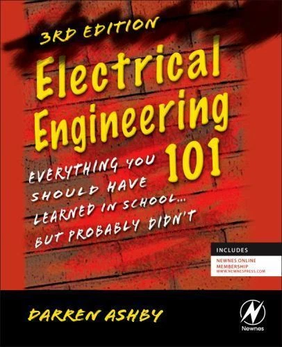 Electrical Engineering 101 : Everything You Should Have Learned in School... ...