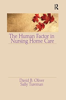 The Human Factor in Nursing Home Care by David Oliver 9780866567329 NEW