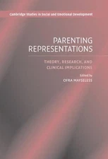 Parenting Representations: Theory, Research, and Clinical Implications by Ofra M