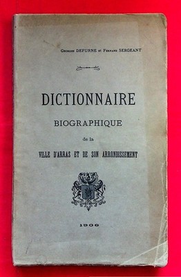 Biographisches Wörterbuch der Stadt Arras und ihres Bezirks - 1906