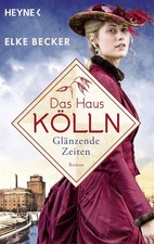 Elke Becker Das Haus Kölln. Glänzende Zeiten: Roman (Die (Paperback) (UK IMPORT)