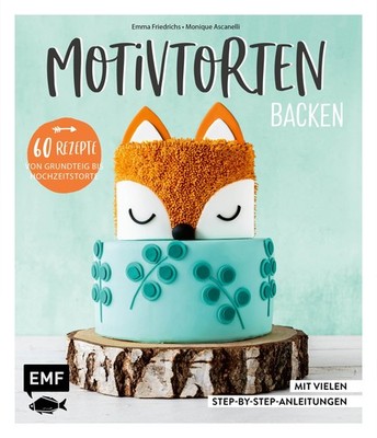 Motivtorten backen ~ Monique Ascanelli ~  9783960930716