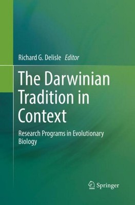 The Darwinian Tradition in Context Richard G. Delisle