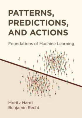Patterns, Predictions, and Actions: Foundations of Machine Learning by Hardt